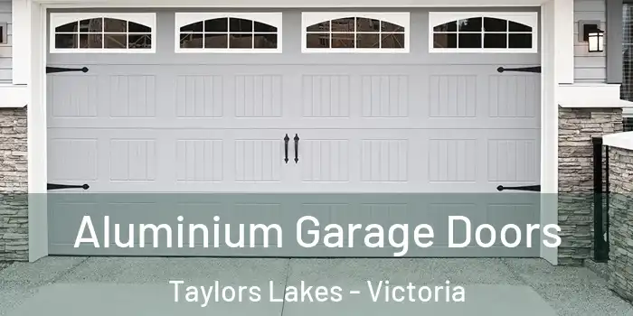 Aluminium Garage Doors Taylors Lakes - Victoria