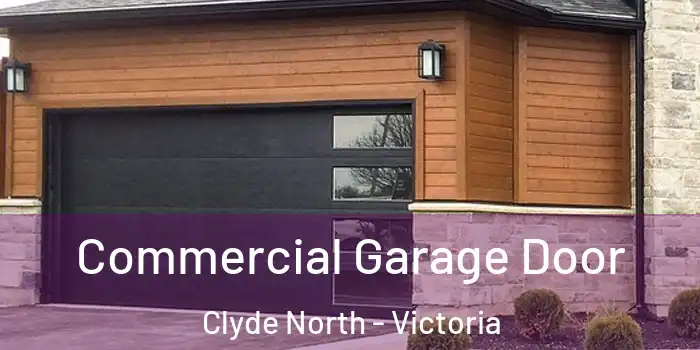 Commercial Garage Door Clyde North - Victoria