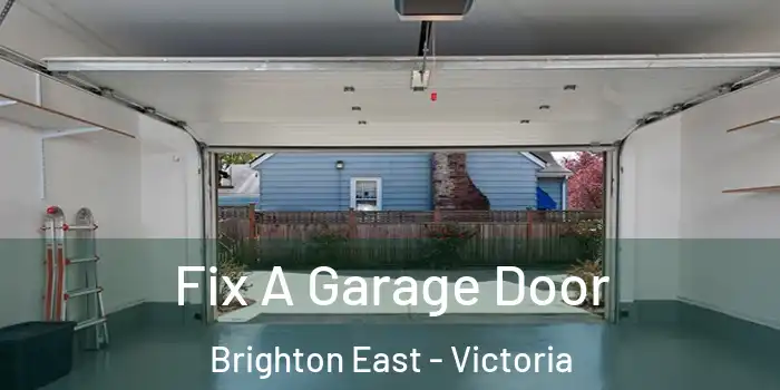 Fix A Garage Door Brighton East - Victoria