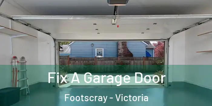 Fix A Garage Door Footscray - Victoria