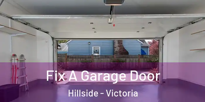 Fix A Garage Door Hillside - Victoria