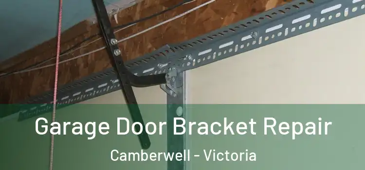 Garage Door Bracket Repair Camberwell - Victoria
