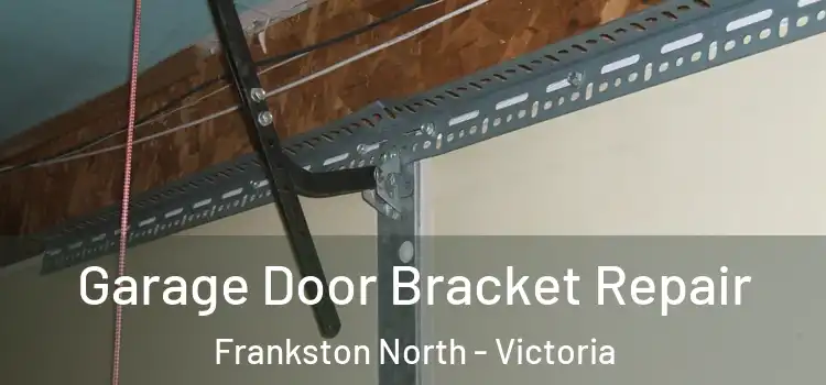 Garage Door Bracket Repair Frankston North - Victoria