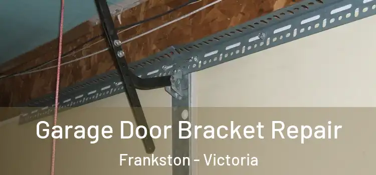 Garage Door Bracket Repair Frankston - Victoria