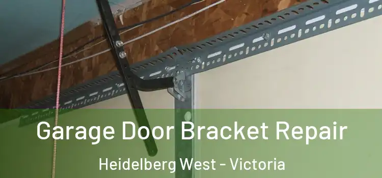 Garage Door Bracket Repair Heidelberg West - Victoria