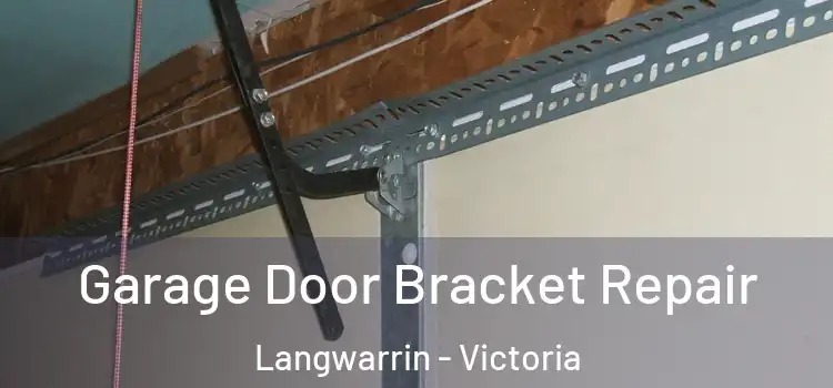 Garage Door Bracket Repair Langwarrin - Victoria