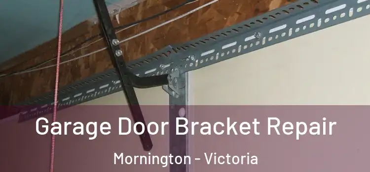 Garage Door Bracket Repair Mornington - Victoria