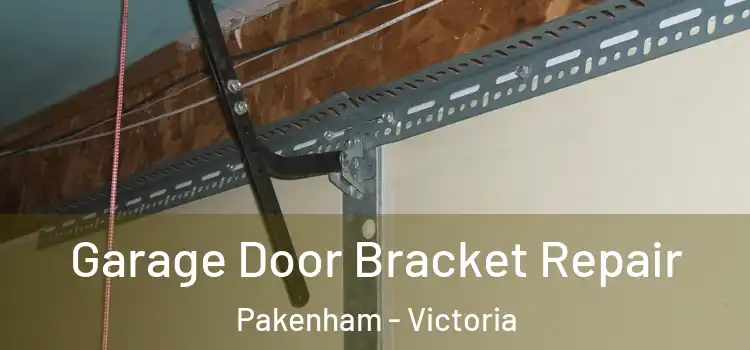 Garage Door Bracket Repair Pakenham - Victoria