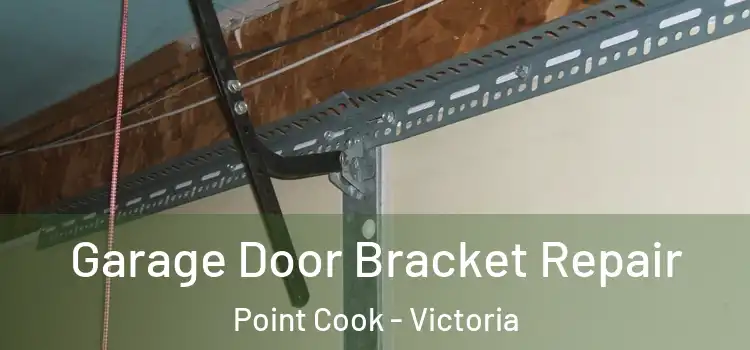 Garage Door Bracket Repair Point Cook - Victoria