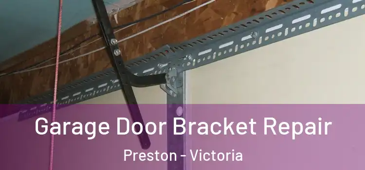 Garage Door Bracket Repair Preston - Victoria