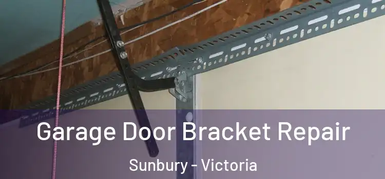 Garage Door Bracket Repair Sunbury - Victoria