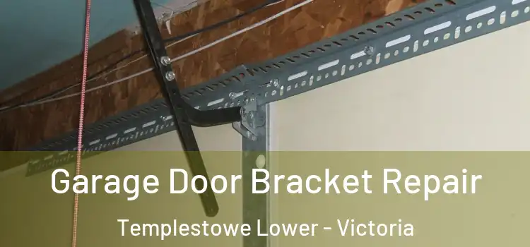 Garage Door Bracket Repair Templestowe Lower - Victoria