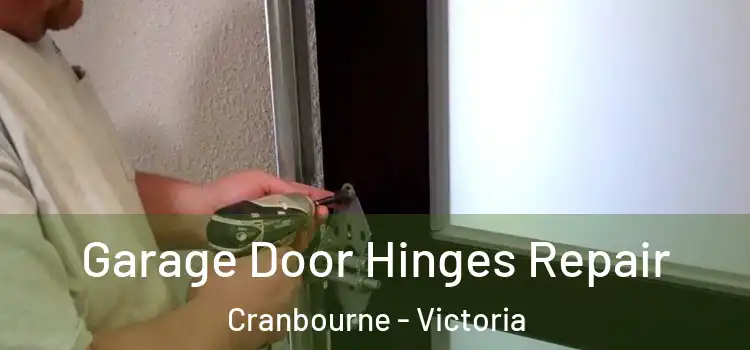 Garage Door Hinges Repair Cranbourne - Victoria