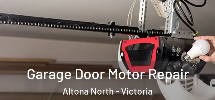 Garage Door Motor Repair Altona North - Victoria