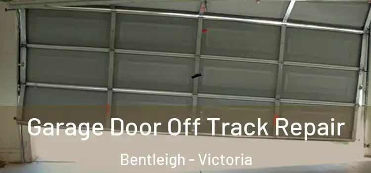 Garage Door Off Track Repair Bentleigh - Victoria