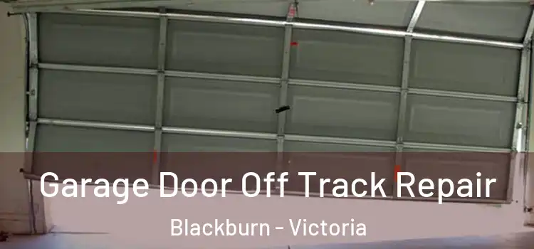 Garage Door Off Track Repair Blackburn - Victoria