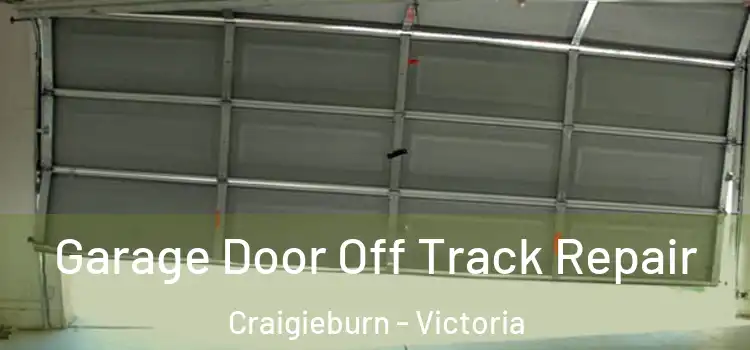 Garage Door Off Track Repair Craigieburn - Victoria