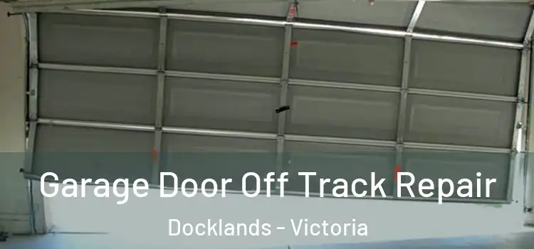Garage Door Off Track Repair Docklands - Victoria