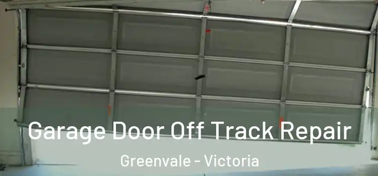 Garage Door Off Track Repair Greenvale - Victoria
