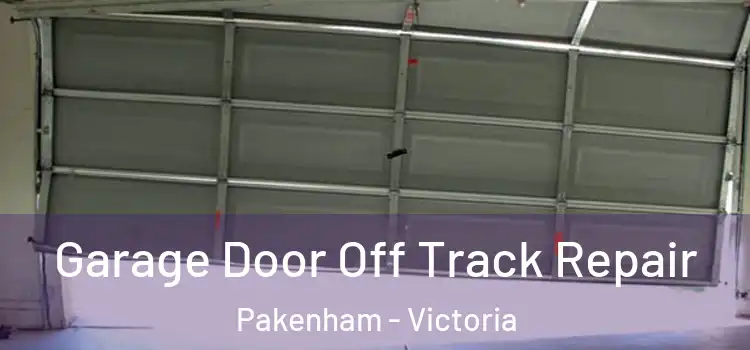 Garage Door Off Track Repair Pakenham - Victoria