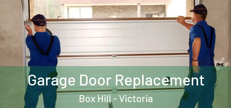 Garage Door Replacement Box Hill - Victoria