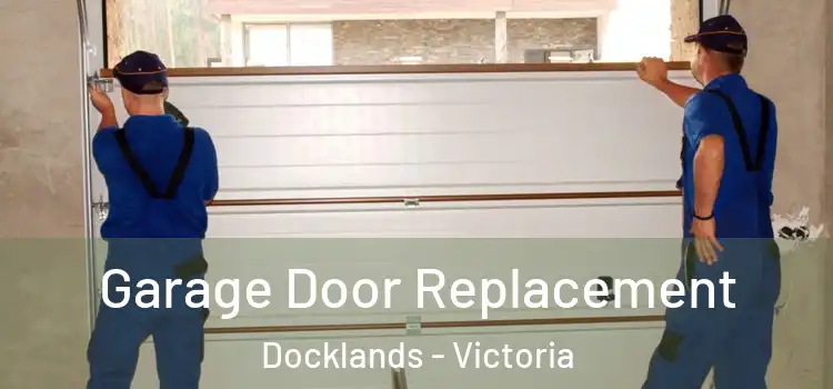 Garage Door Replacement Docklands - Victoria