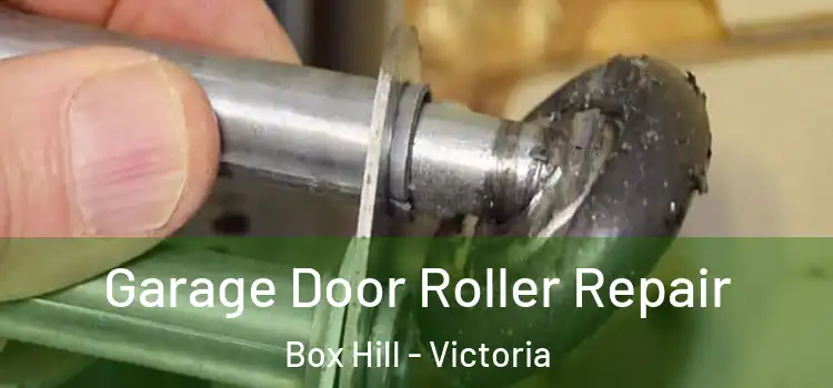 Garage Door Roller Repair Box Hill - Victoria