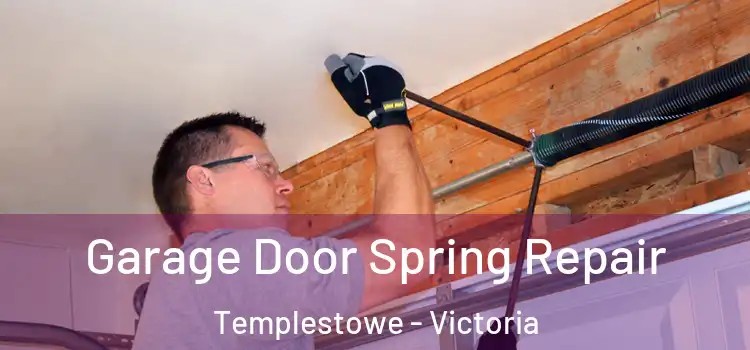 Garage Door Spring Repair Templestowe - Victoria