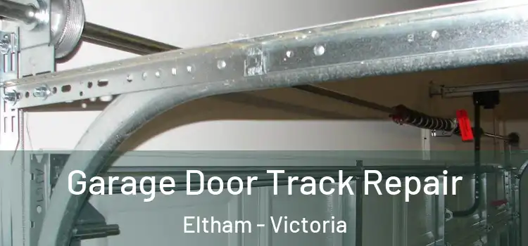 Garage Door Track Repair Eltham - Victoria