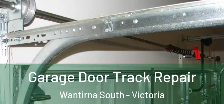 Garage Door Track Repair Wantirna South - Victoria