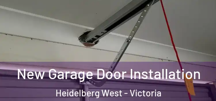 New Garage Door Installation Heidelberg West - Victoria
