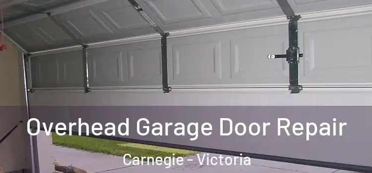 Overhead Garage Door Repair Carnegie - Victoria