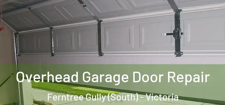 Overhead Garage Door Repair Ferntree Gully (South) - Victoria