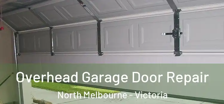 Overhead Garage Door Repair North Melbourne - Victoria
