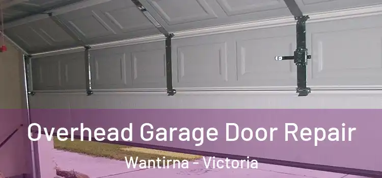 Overhead Garage Door Repair Wantirna - Victoria