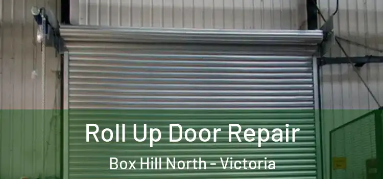 Roll Up Door Repair Box Hill North - Victoria