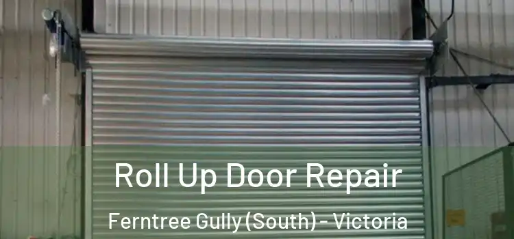 Roll Up Door Repair Ferntree Gully (South) - Victoria