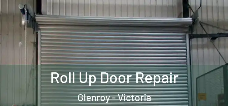Roll Up Door Repair Glenroy - Victoria