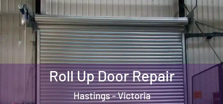 Roll Up Door Repair Hastings - Victoria
