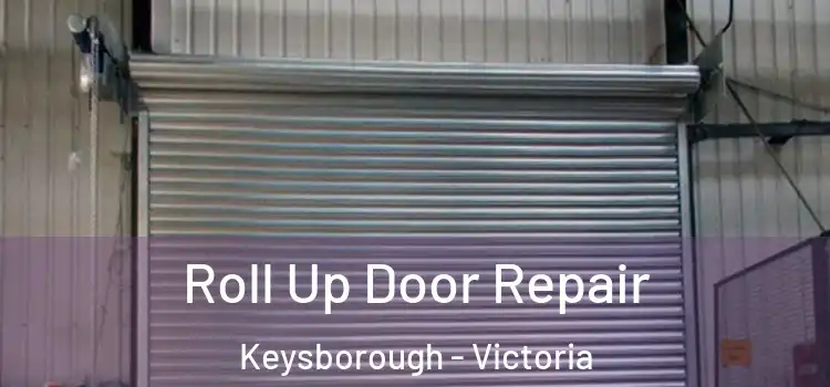 Roll Up Door Repair Keysborough - Victoria