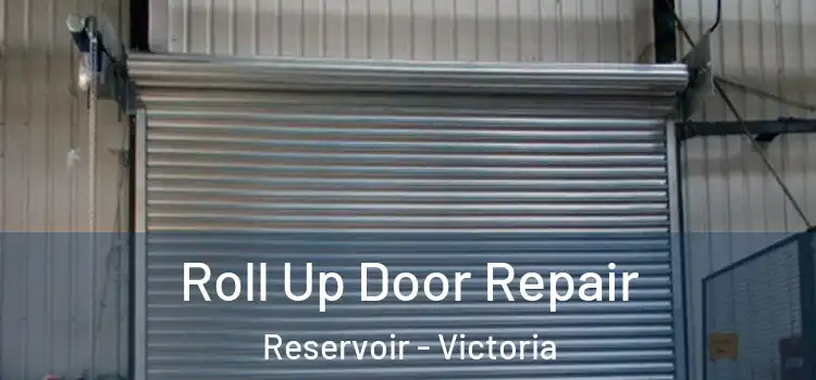 Roll Up Door Repair Reservoir - Victoria
