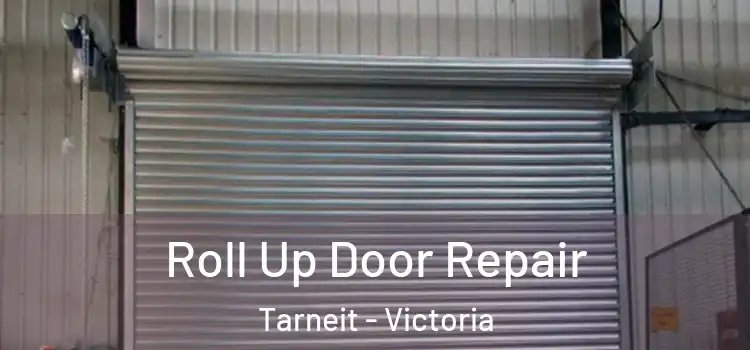 Roll Up Door Repair Tarneit - Victoria