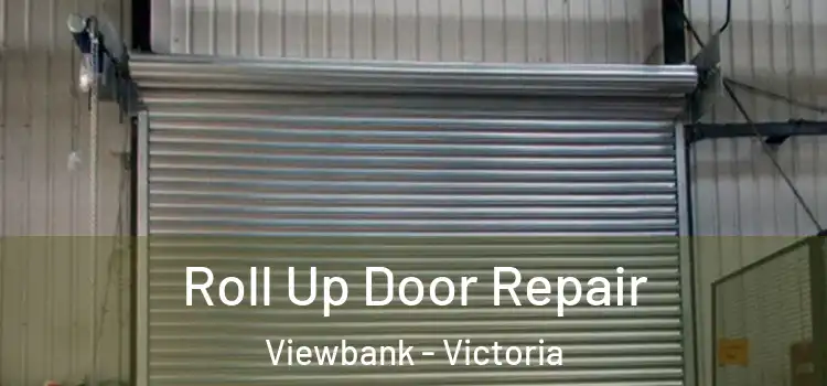 Roll Up Door Repair Viewbank - Victoria