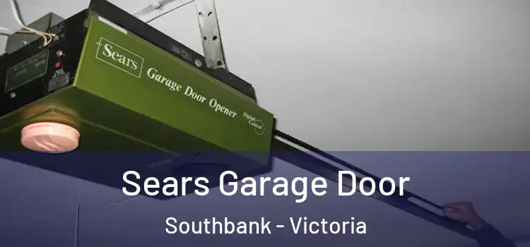 Sears Garage Door Southbank - Victoria